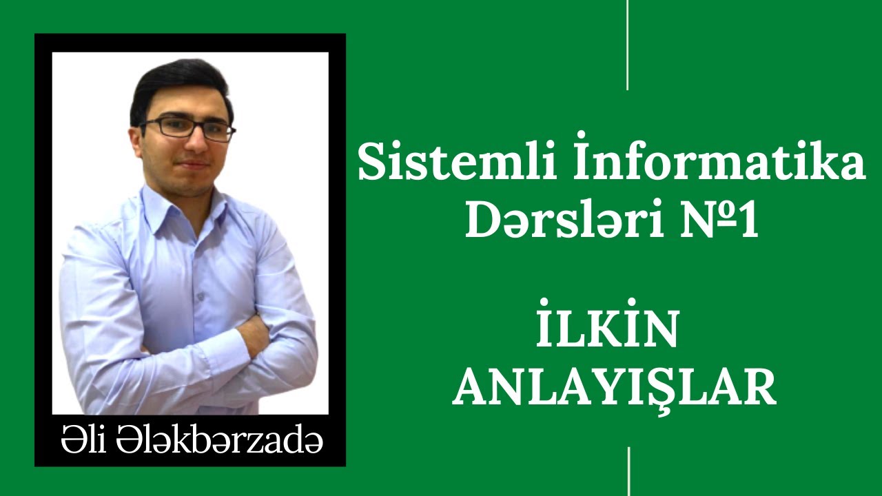 İNFORMATİKA DƏRSLƏRİ - İLKİN ANLAYIŞLAR (ƏLİ ƏLƏKBƏRZADƏ)