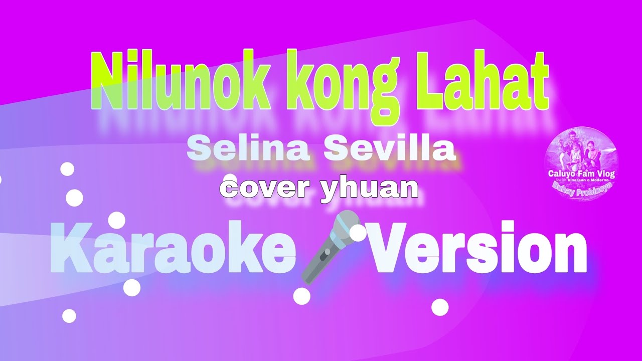 Nilunok Kong Lahat Selina Sevilla Karaoke Version#karaokeinstrument