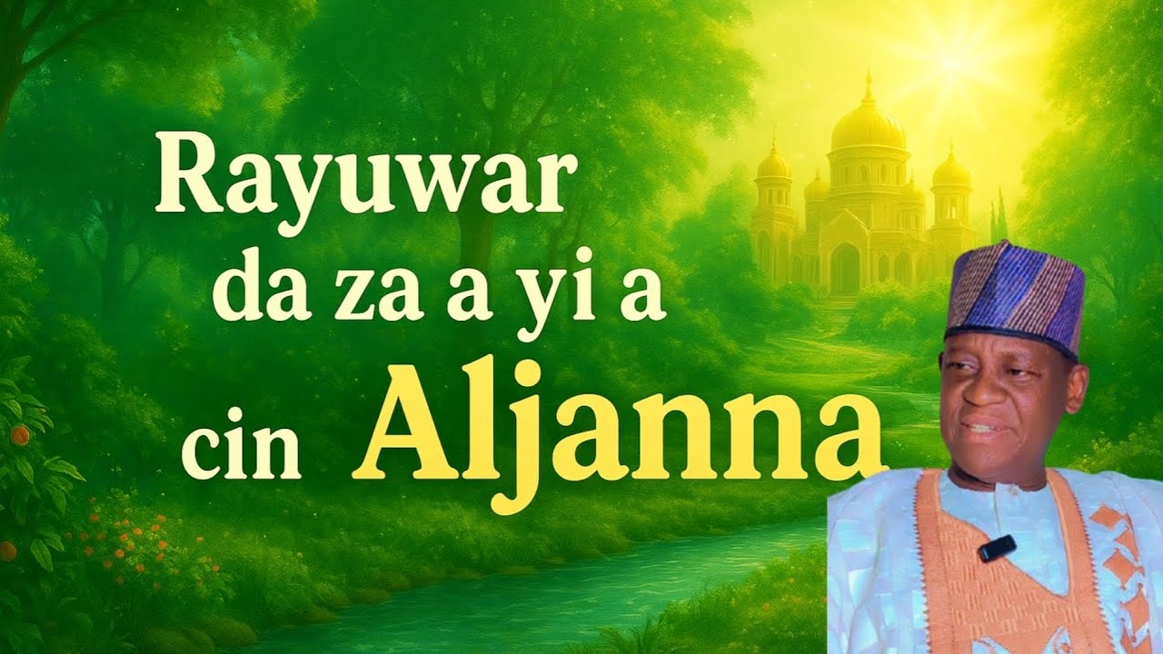 Kyakkywar rayuwar da za'ayi acikin aljanna daga Sheikh Ubale Adakawa Kano 