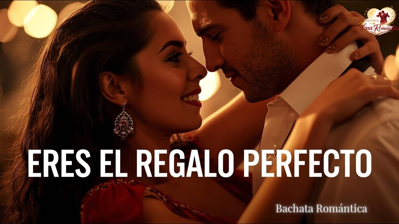 Eres el Regalo Perfecto ❤️ | Bachata Romántica para Dedicar en San Valentín 2026