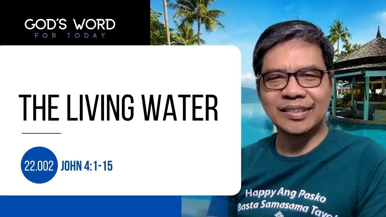 22.002 | The Living Water | John 4:1-15 | God's Word for Today with Pastor Nazario Sinon
