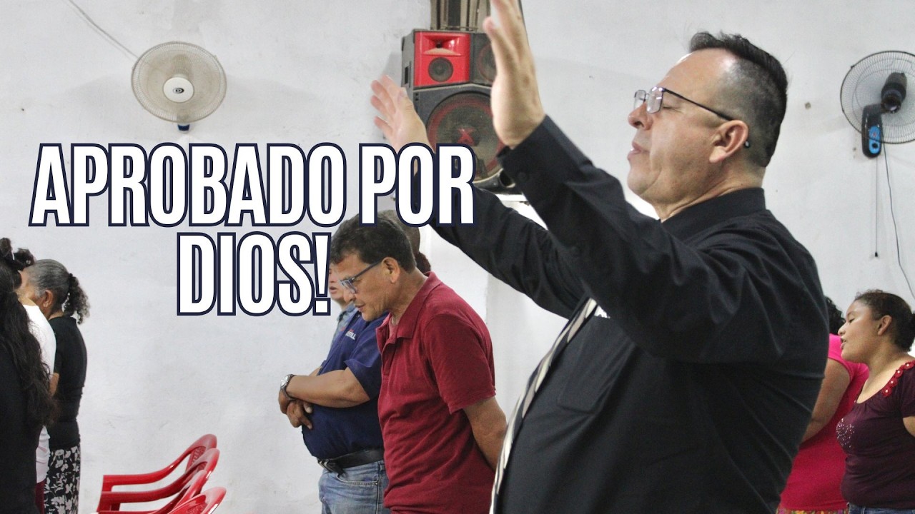 PREDICA: LUIS ARTEAGA | TEMA: LOS APROBADOS