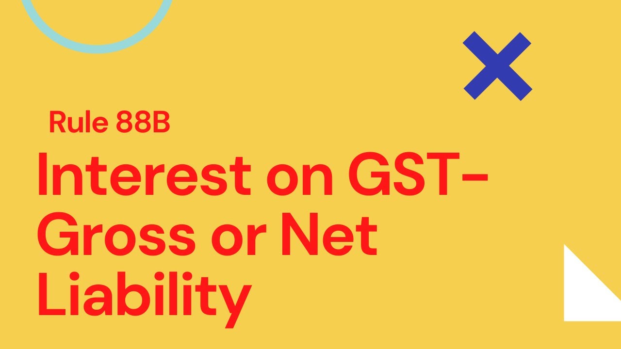Interest as per Rule 88B - Interest on Net or Gross Liability?