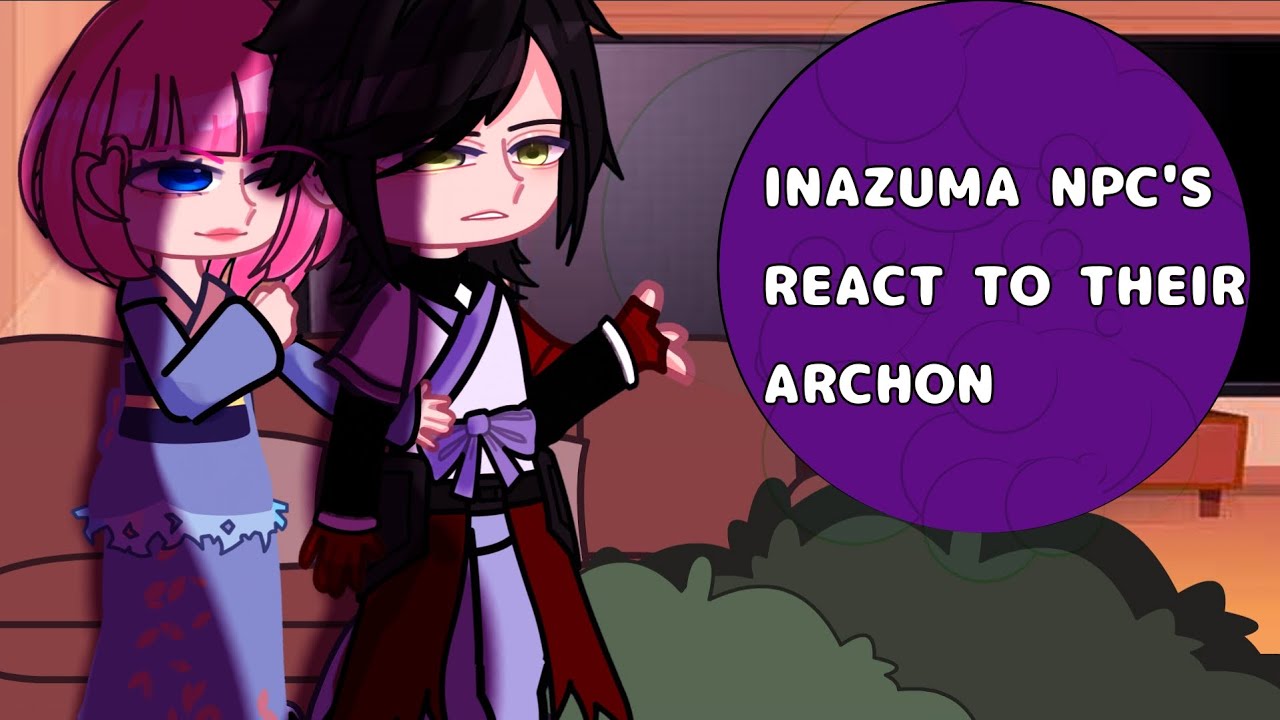 NPCs React To Their Archon (Inazuma) Ei 3\6 || Genshin Impact || Gacha Nox || GCRV || TodoSimPLE