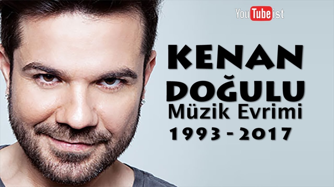 KENAN DOĞULU MÜZİK EVRİMİ | 1993 - 2017 VİDEOGRAFİ YOUTUBEİST