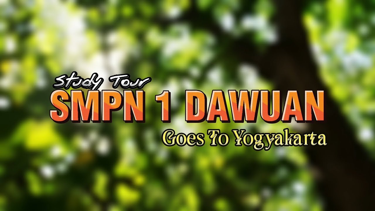 STUDY TOUR SMPN 1 DAWUAN || GOES TO YOGYAKARTA