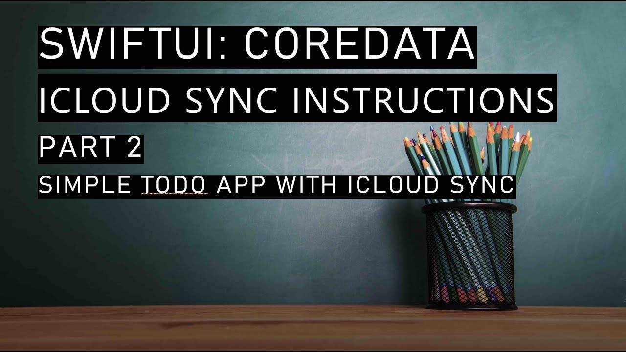 SwiftUI Todo CoreData iCloud Sync. Step by step instructions.
