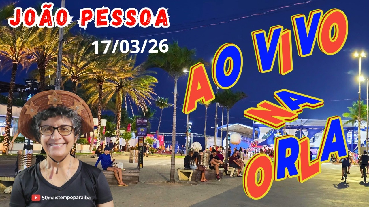 AO VIVO NA ORLA | JOÃO  PESSOA - PARAÍBA - BRASIL | 17/03/26