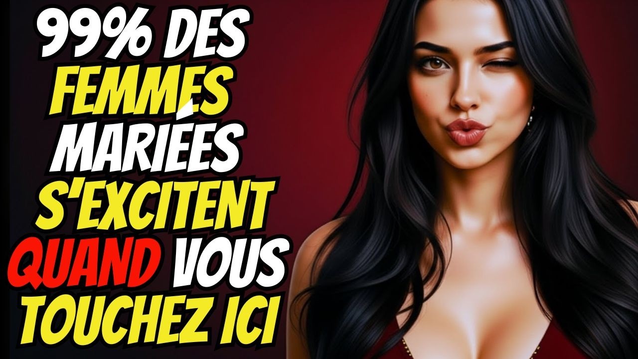 14 POINTS EXCITANTS qui font qu’une Femme MARIÉE te DÉSIRE INTENSÉMENT (1% DES HOMMES LE SAVENT)