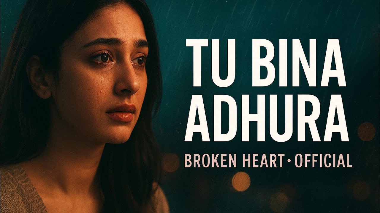 Tu Bina Adhura — Official | Sad Romantic Song | Breakup & Memories | New Hindi Song 2025