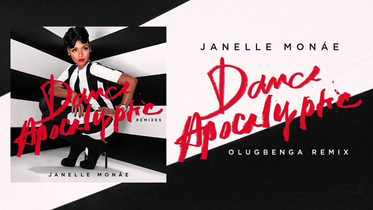 Janelle Mon&aacute;e - Dance Apocalyptic [Olugbenga Remix]