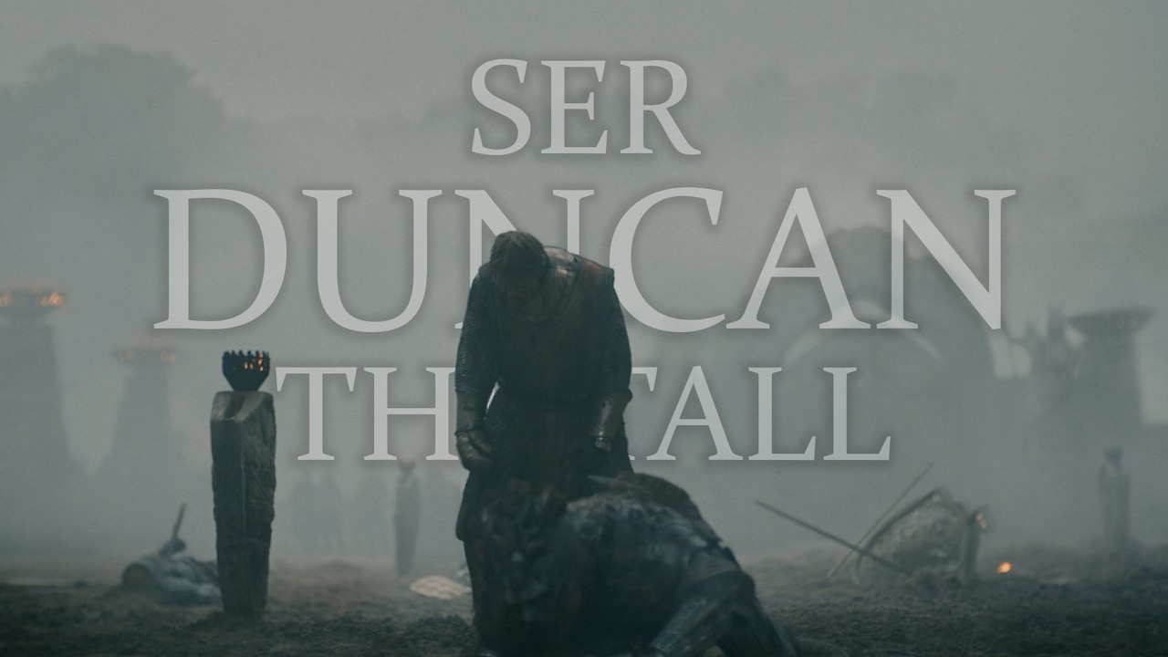 Ser Duncan the Tall - a tribute to A Knight of the Seven Kingdoms