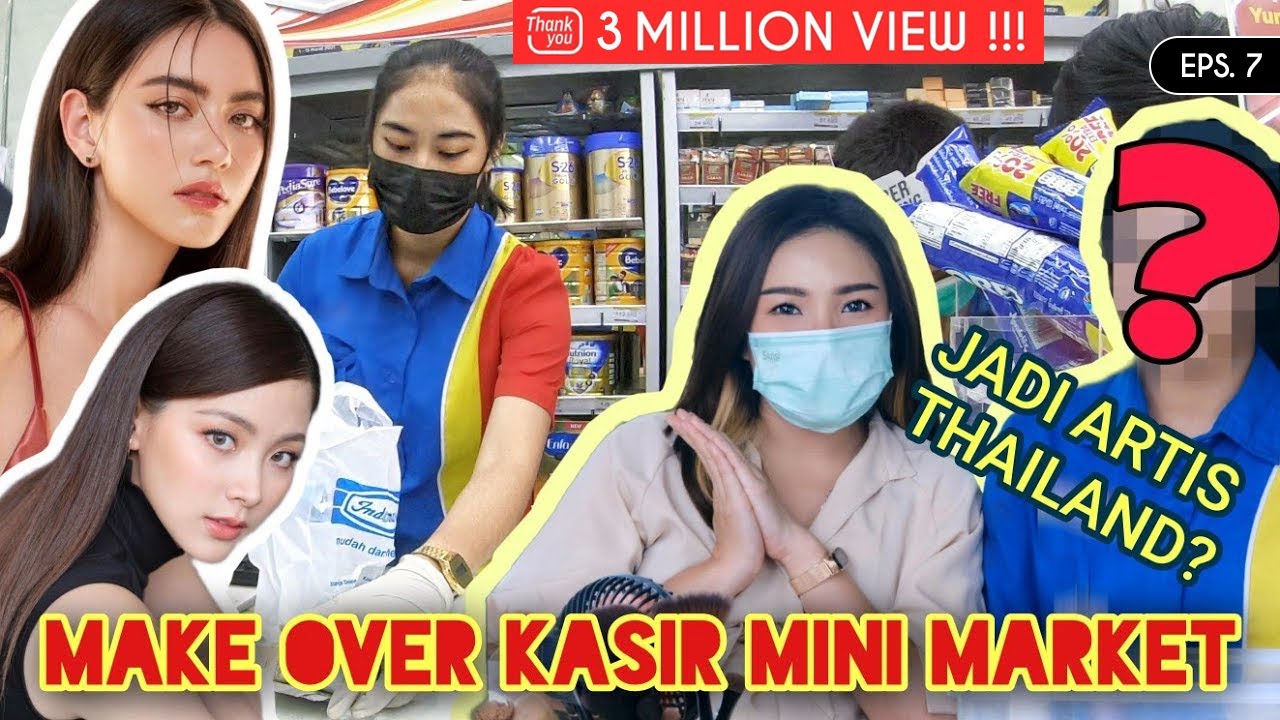 MAKE OVER KASIR MINI MARKET JADI ALA-ALA ARTIS THAILAND #TanpaKerikAlis #Makeover