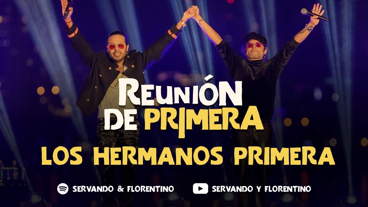 SERVANDO & FLORENTINO - Hermanos Primera - Reunión de Primera (Live)