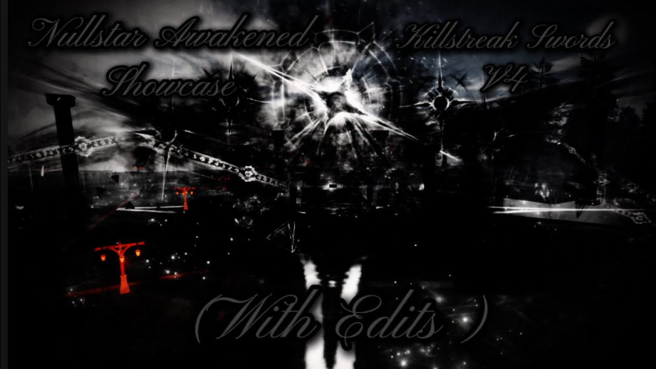 Nullstar: Awakening Showcase (With Edits) Killstreak Swords V4