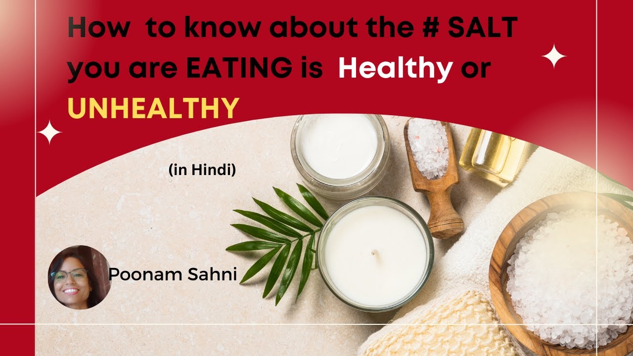 How to know about the # SALT you are eating is Healthy or UNHEALTHY?