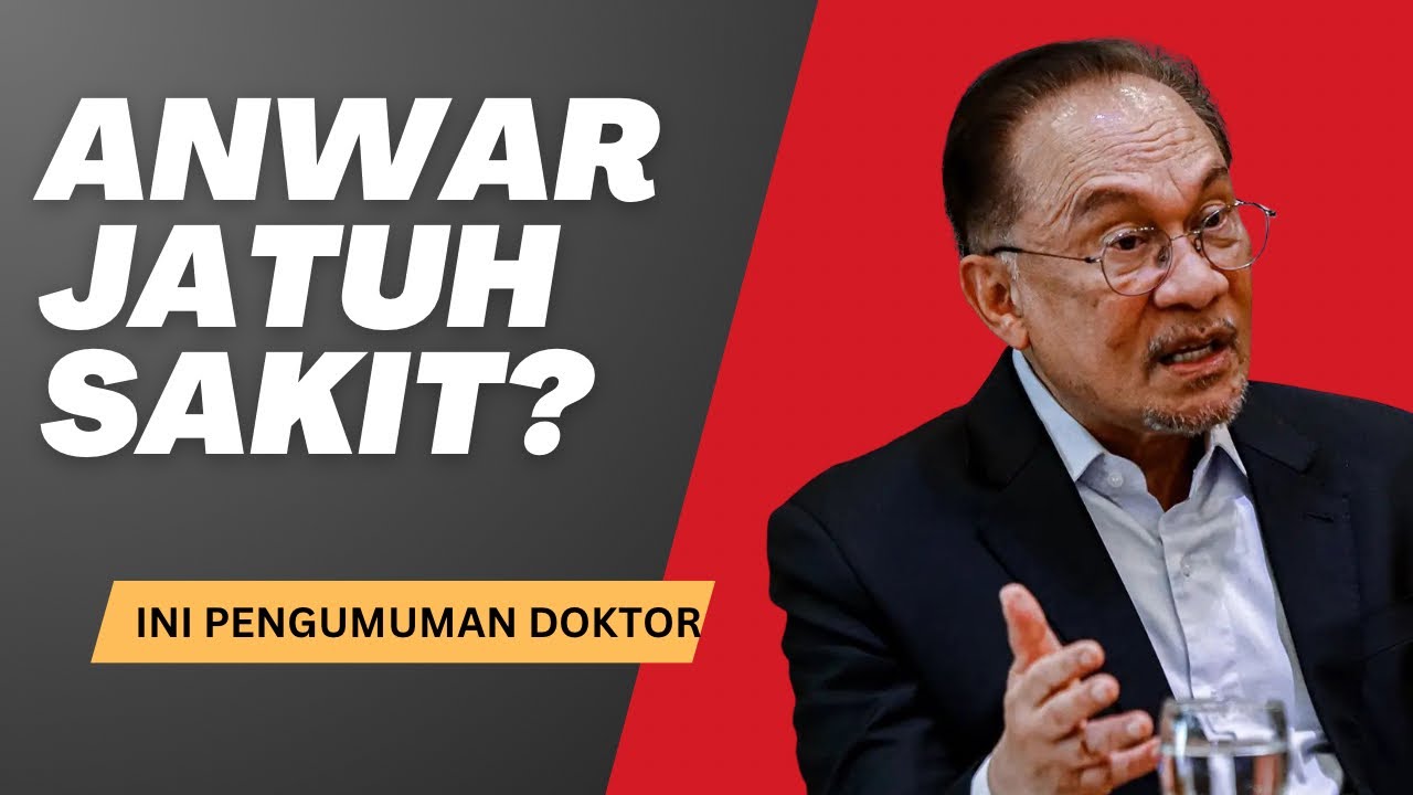 ANWAR JATUH SAKIT? Ini PENGUMUMAN DOKTOR ANWAR
