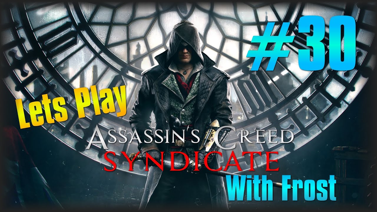 Lets Play Assassin's Creed Syndicate #30 - All Gang Wars