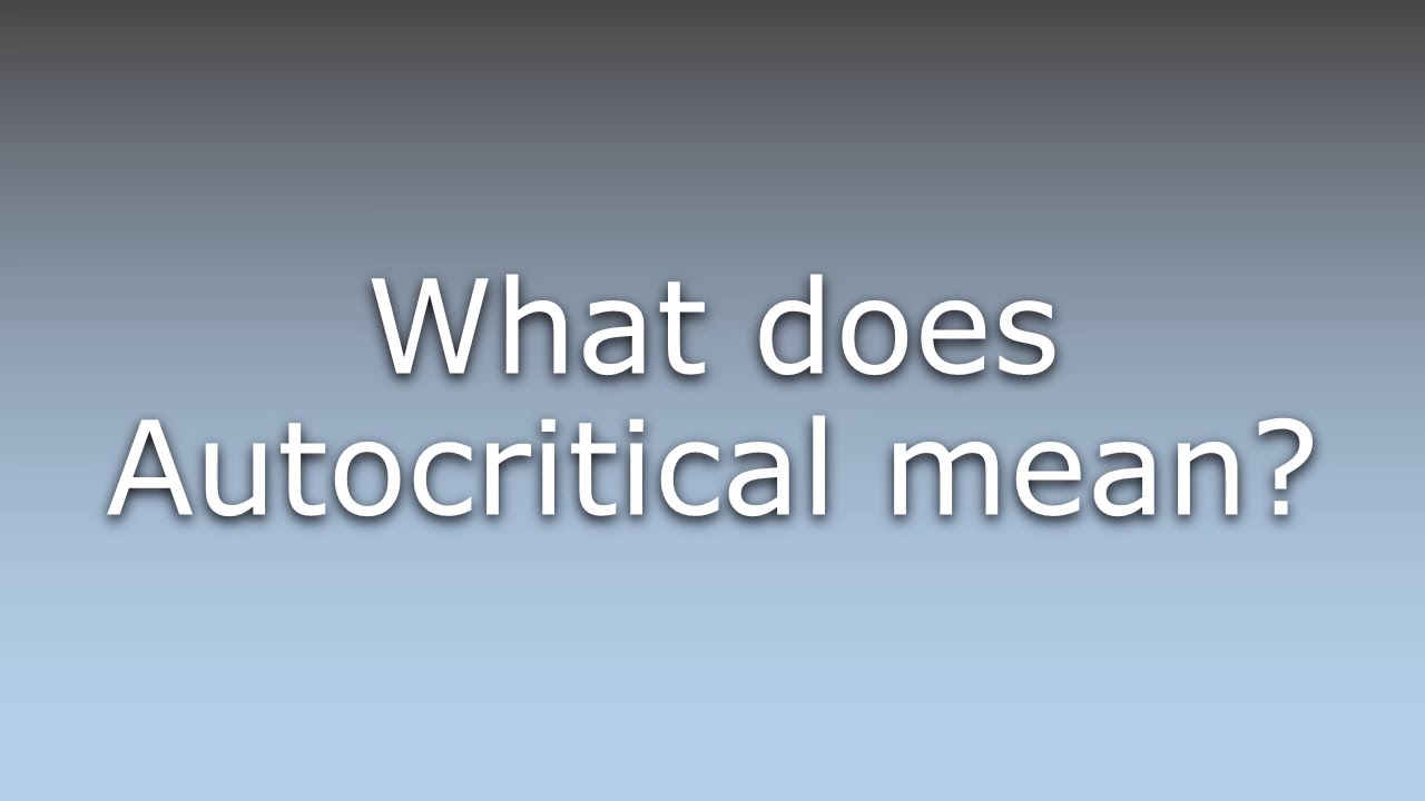 What does Autocritical mean?