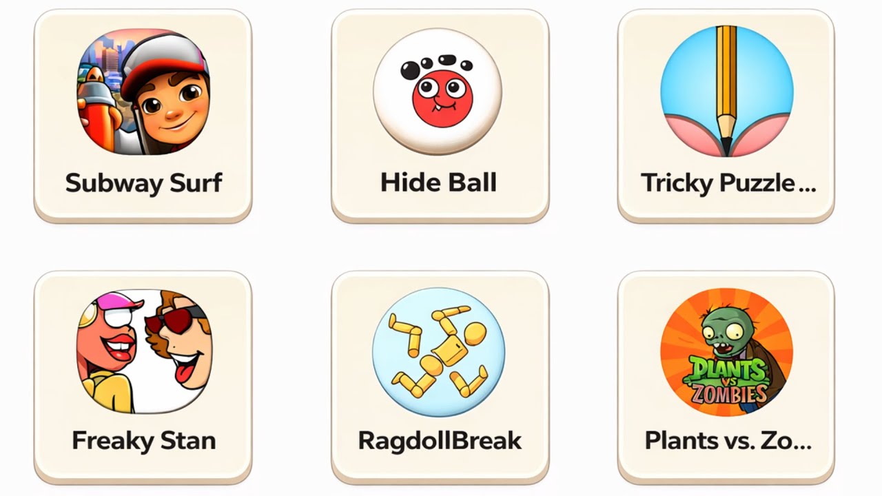 Freaky Stan, Tricky Puzzle, Subway Surf, Hide Ball, Ragdoll Break, Plants vs Zombie