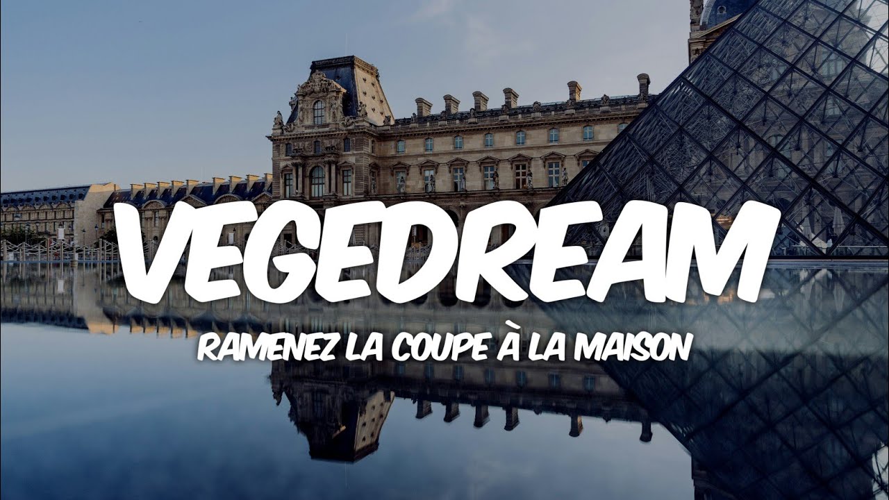 Vegedream - Ramenez la coupe &agrave; la maison (Paroles/Lyrics)