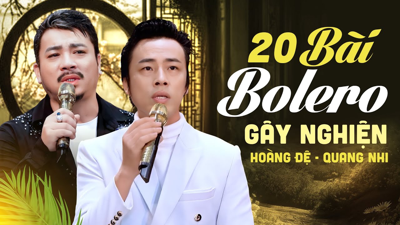 QUANG NHI - HOÀNG ĐỆ | 20 Ca Khúc Trữ Tình Bolero Gây Nghiện Nghe Một Lần Là Muốn Nghe Mãi
