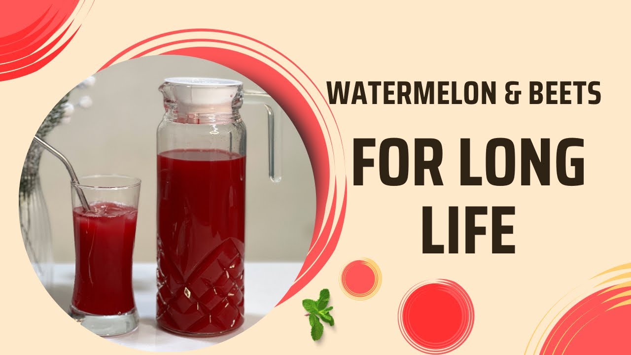 How To Make Watermelon And Beetroot Juice To promote Long Life 