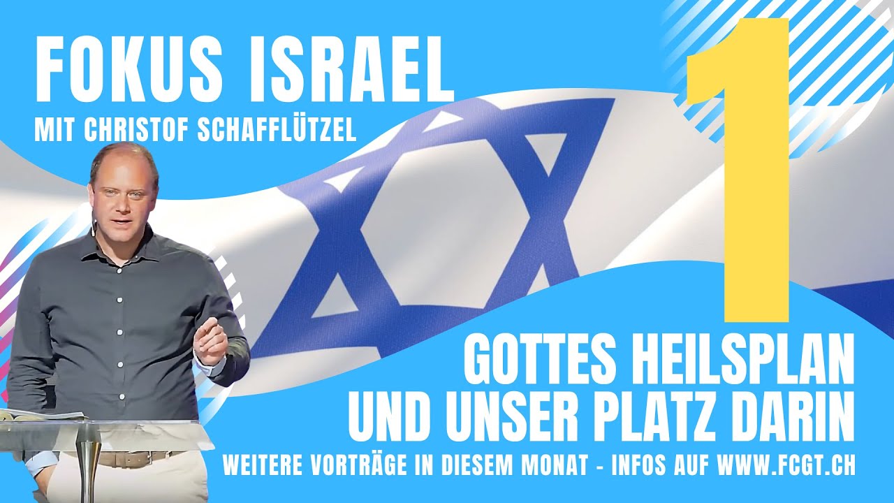 Fokus Israel - Gottes Heilsplan mit uns und der ganze Welt - Teil 1