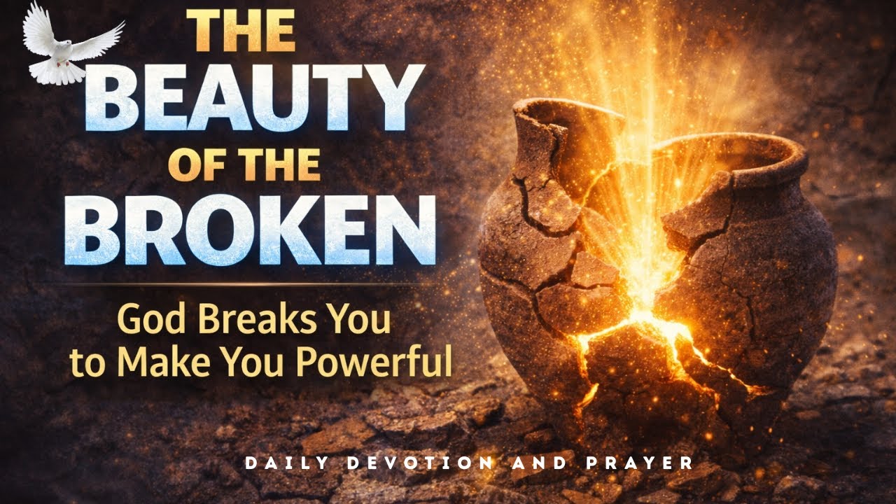 God Breaks You to Make You Powerful