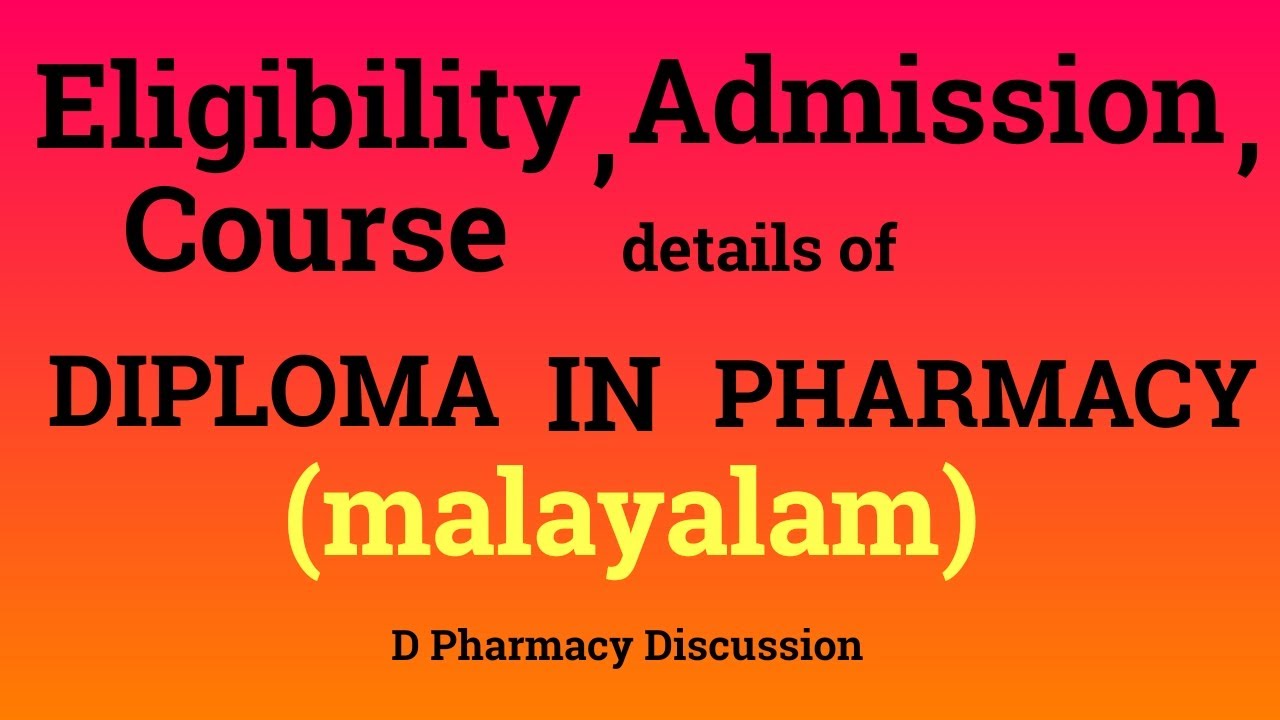 ELIGIBILITY , ADMISSION DETAILS AND COURSE DETAILS OF DIPLOMA IN PHARMACY (MALAYALAM).