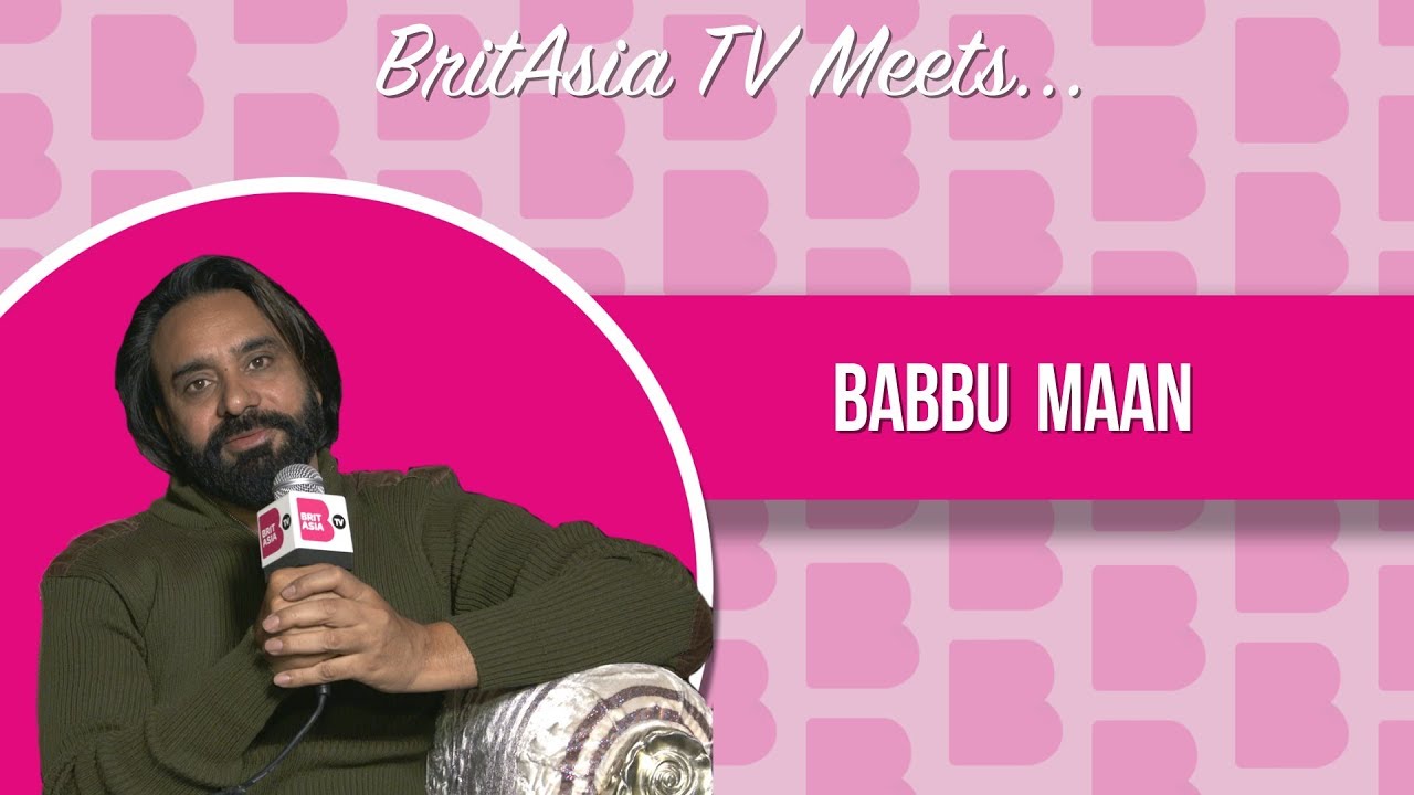 BritAsia TV Meets | Interview with Babbu Maan