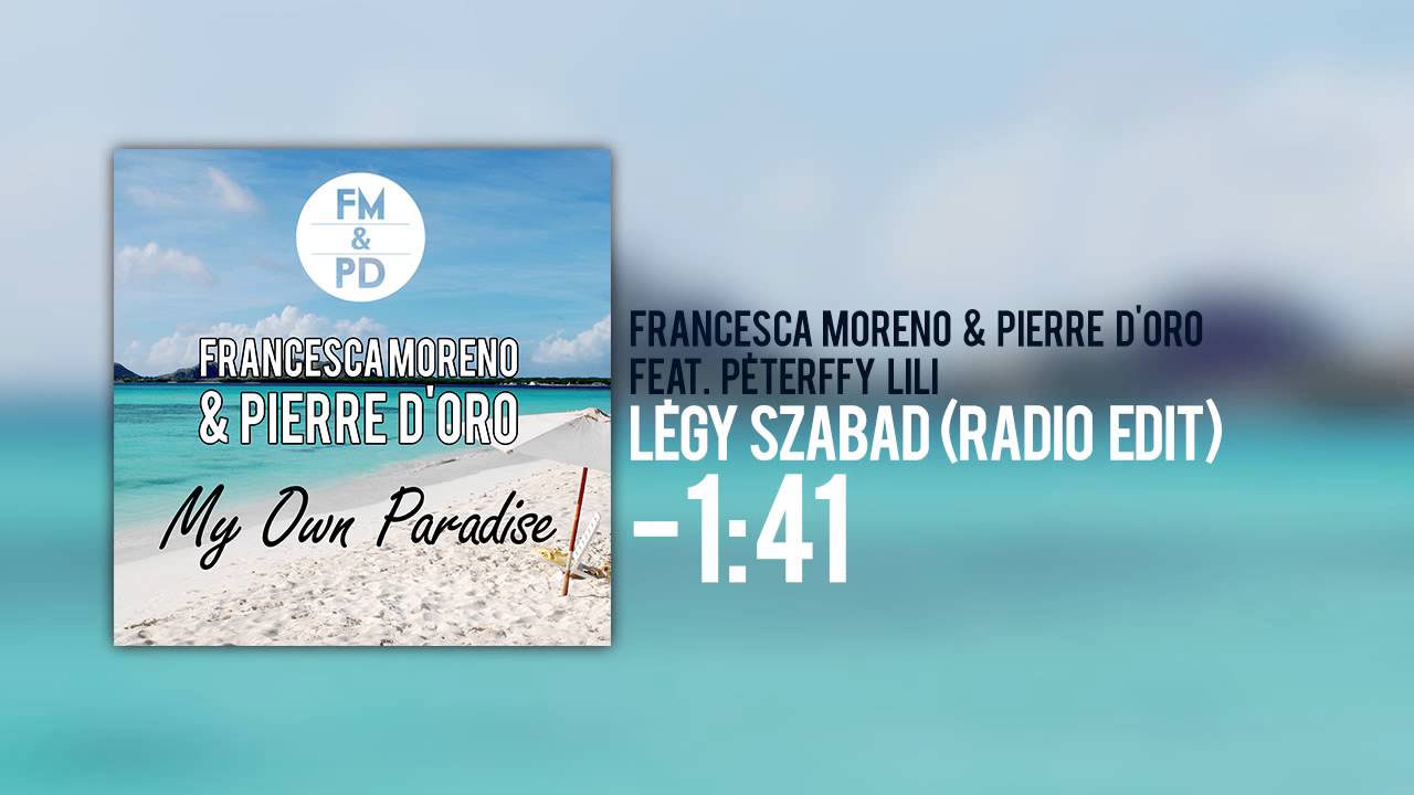 Francesca Moreno & Pierre D'Oro feat P&eacute;terffy Lili - L&eacute;gy szabad (Official Cover Video)