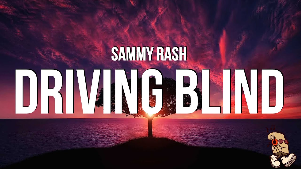 sammy rash - driving blind (Lyrics)