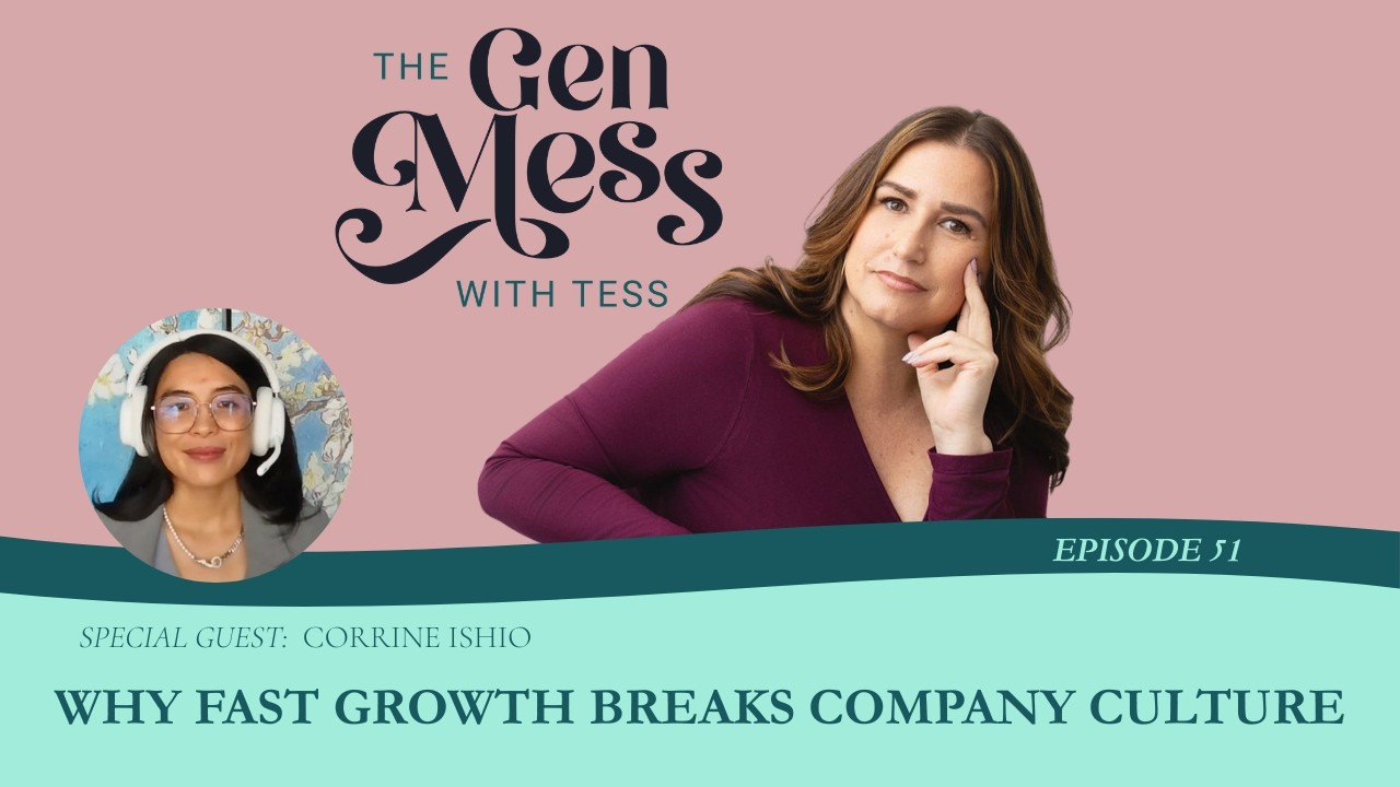 Эпизод 51: Почему быстрый рост разрушает корпоративную культуру | The Gen Mess with Tess