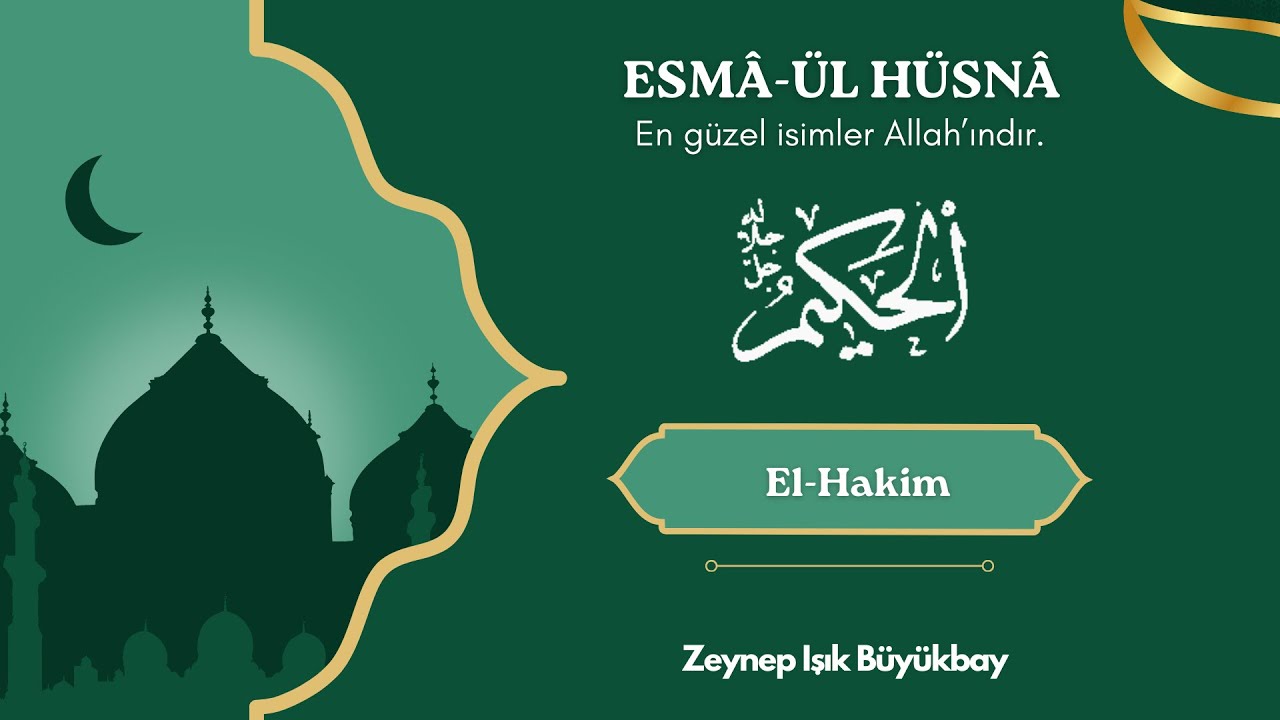 ESMÂ'ÜL HÜSNÂ ile Karakter Gelişimi | EL - HAKİM | Zeynep Işık Büyükbay