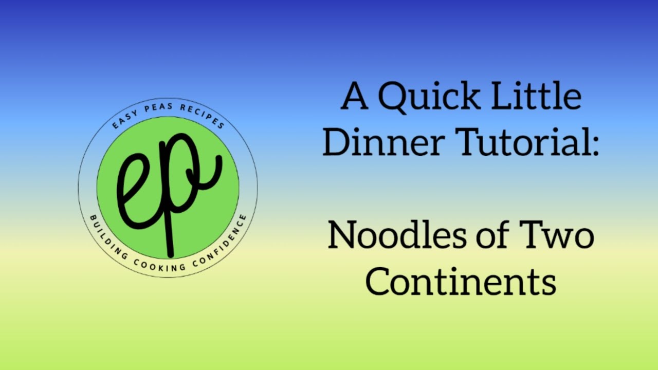 Easypeas.recipes Quick Little Tutorial-Noodles of Two Continents