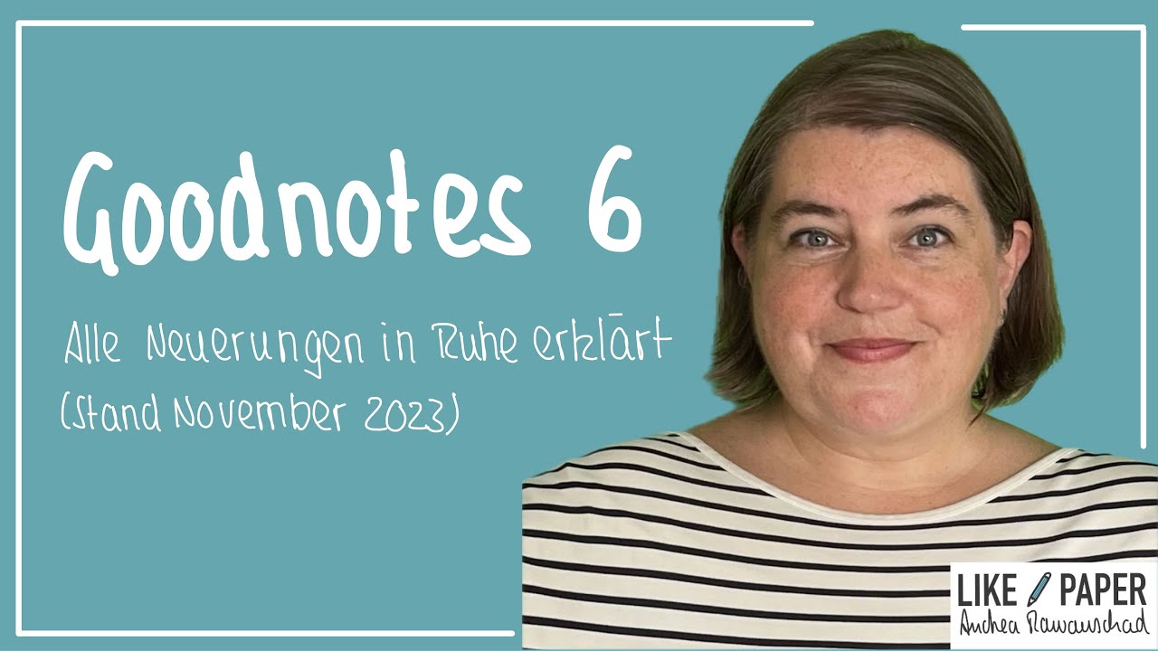 Goodnotes 6 - Alle Neuerungen in Ruhe erklärt (Stand: November 2023)