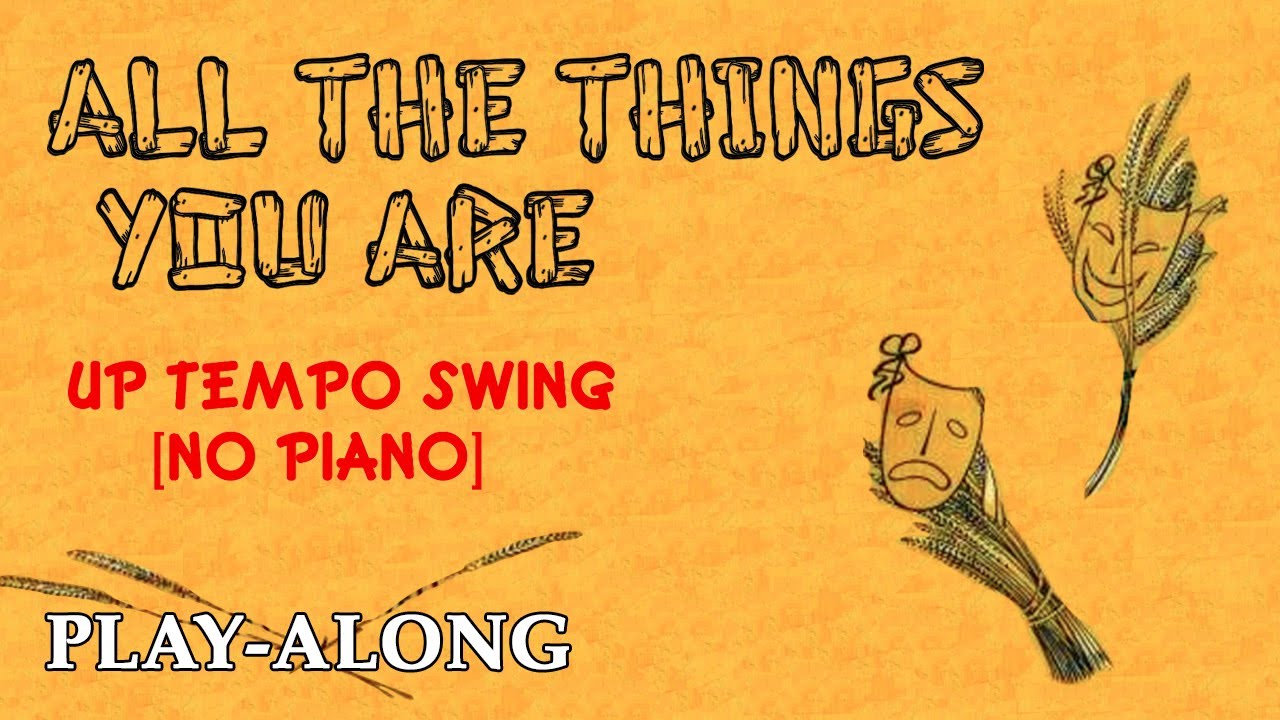 All the Things You Are [No Piano] - Up Tempo Swing || BACKING TRACK