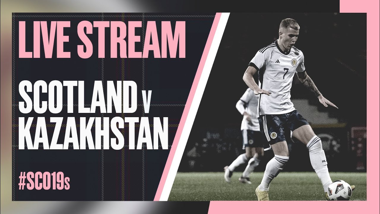 Scotland v Kazakhstan | UEFA European Under-19s Championship Qualifying Round