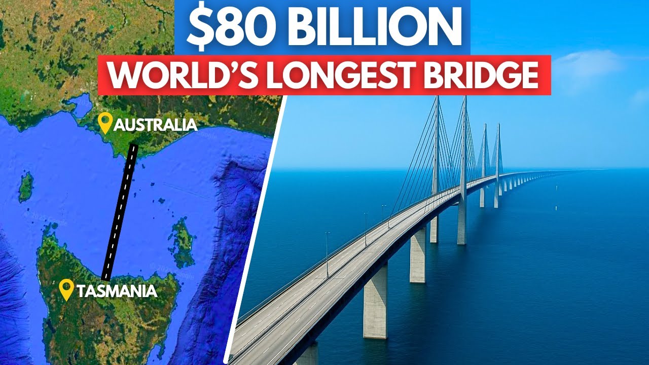 Australia's INSANE $80 BILLION Plan To Build A Bridge To Tasmania