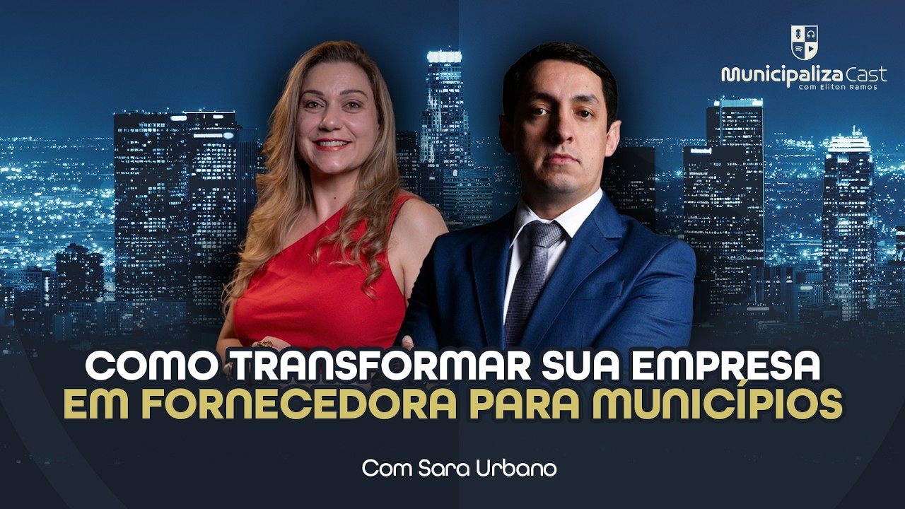 MUNICIPALIZACAST - EP 25 - Como transformar sua empresa em fornecedora para municípios