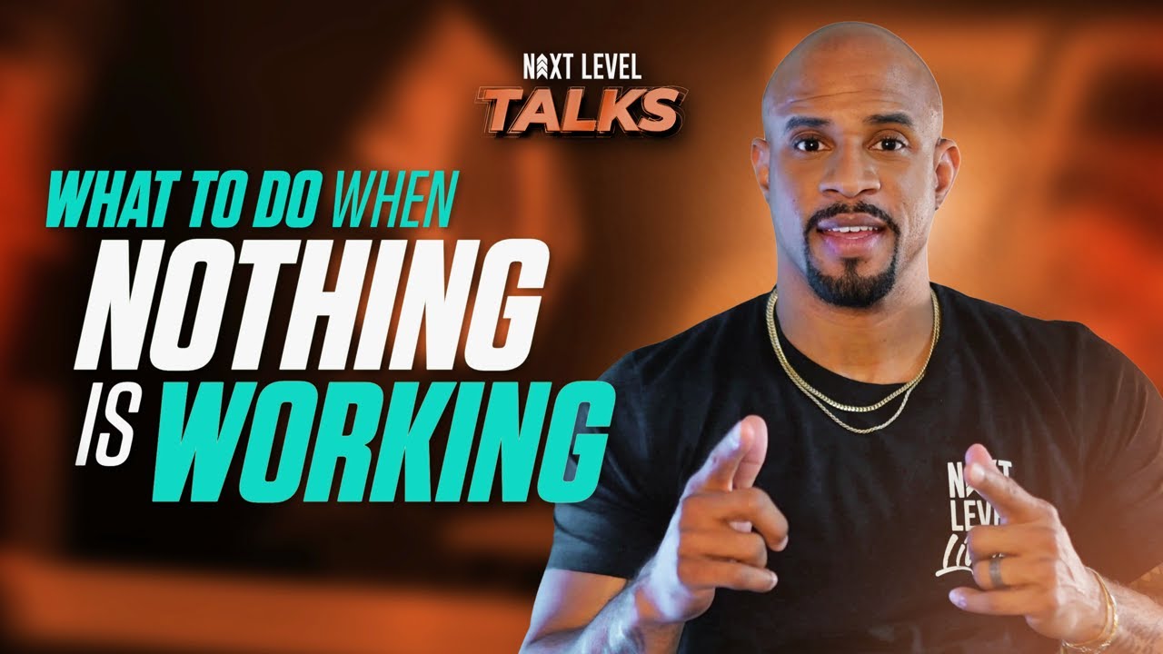 What To Do When Nothing Is Working | Next Level Talks w/ Jeremy Anderson