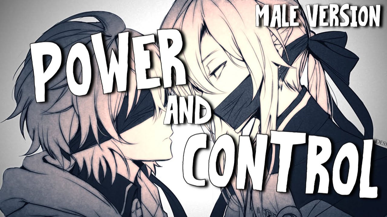 Nightcore - Power & Control (Male Version)