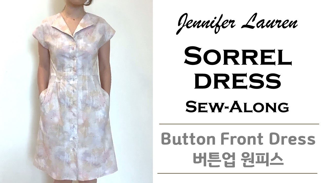 The Sorrel Dress by Jennifer Lauren : Sew Along (Button front dress/버튼업 원피스 만들기)