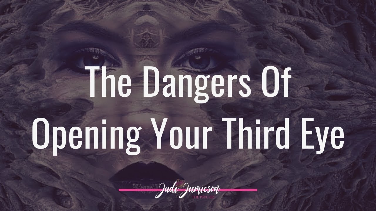The dangers of opening your third eye