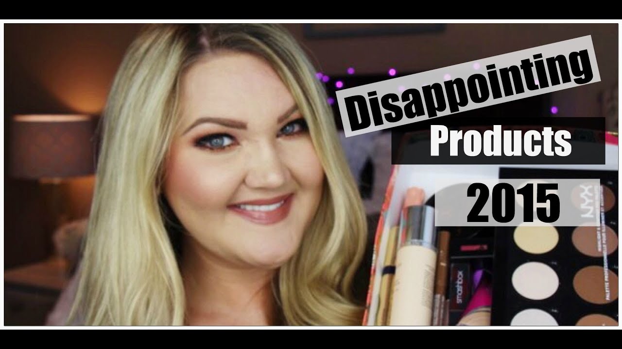 PRODUCTS I REGRET BUYING | DISAPPOINTING PRODUCTS  | 2015