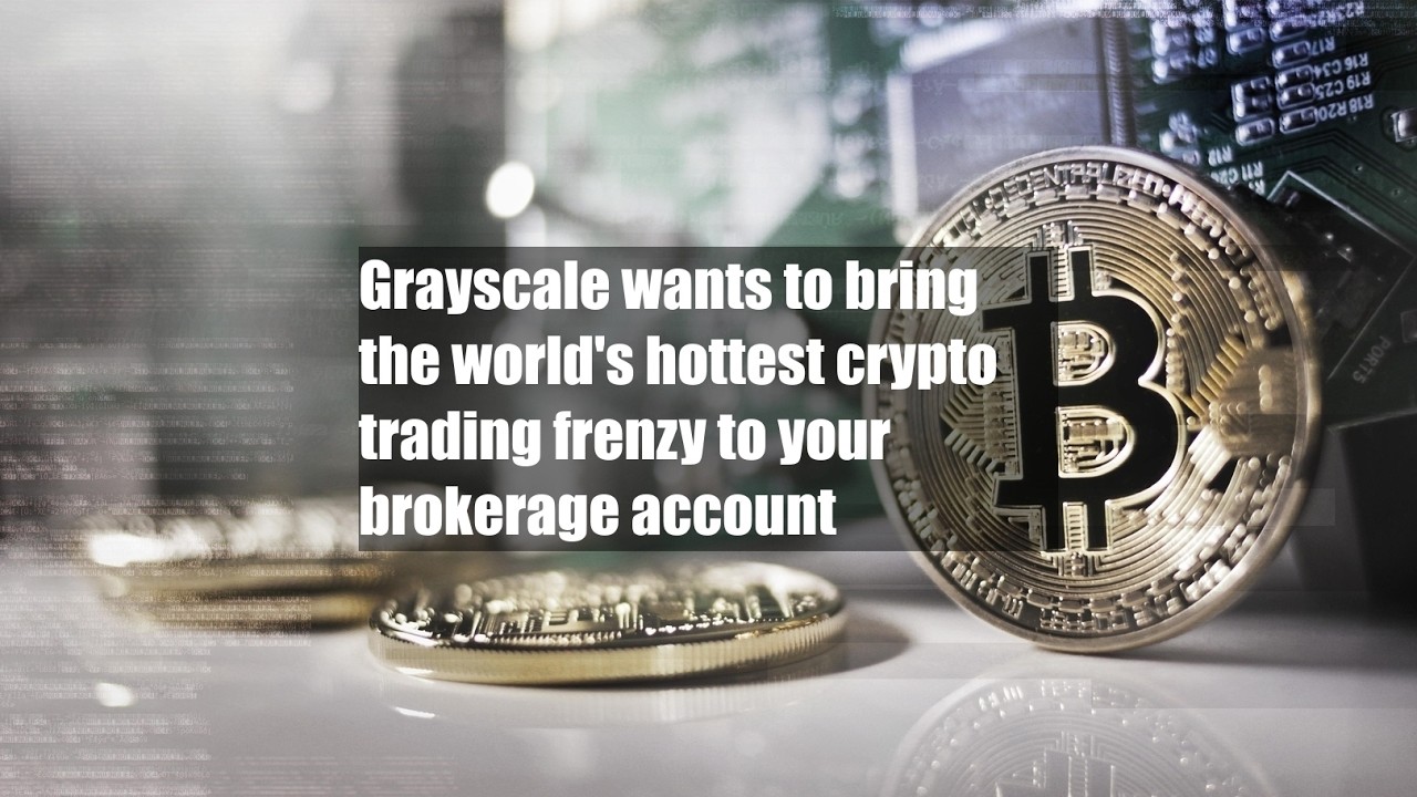 Grayscale wants to bring the world's hottest crypto trading frenzy to your brokerage account