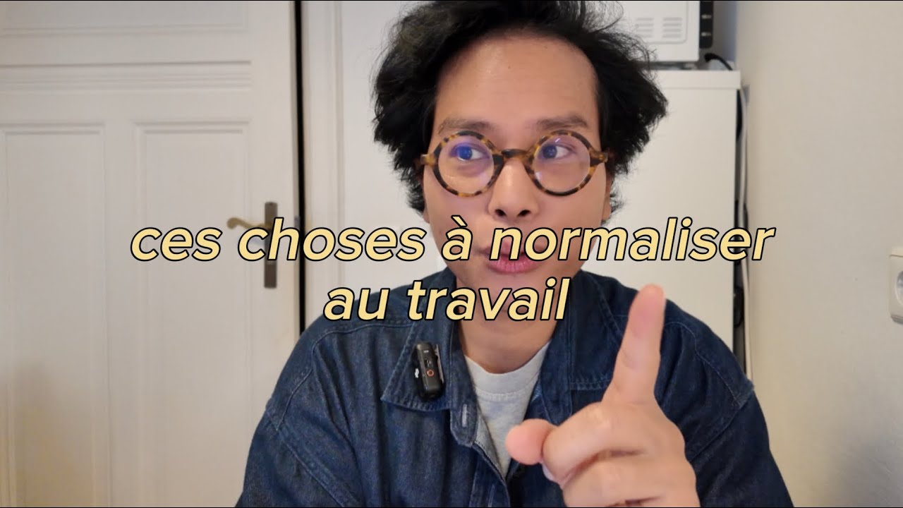 5 CHOSES À NORMALISER DANS LE MONDE DU TRAVAIL 🫣