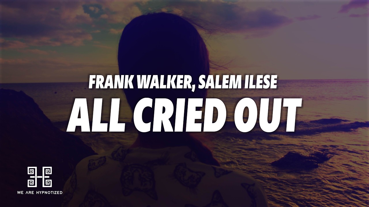 Frank Walker & salem ilese - All Cried Out (Lyrics)