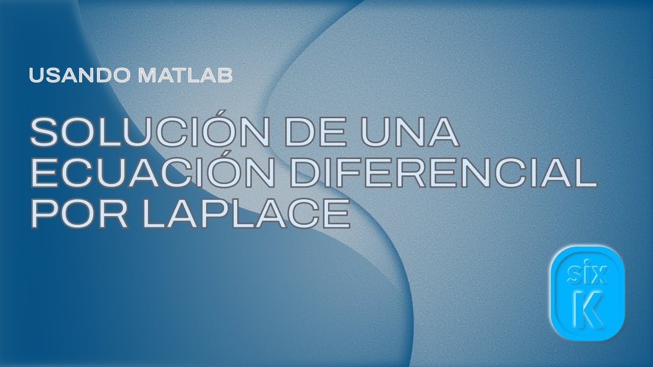 Solución de una ecuación diferencial por Laplace usando MatLab